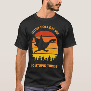 Camiseta No me sigas hago cosas estúpidas se van a Meme Hon