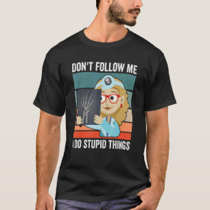 Camiseta No me sigas hago cosas estúpidas tecnico radiólogo