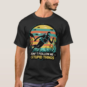 Camiseta No me sigas. Hago estupideces.