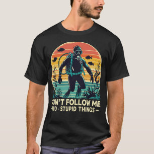 Camiseta No me sigas. Hago estupideces.