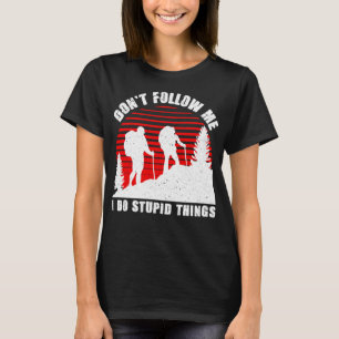 Camiseta No me sigas, hago estupideces, mejor regalo para