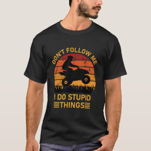 Camiseta No me sigas hago estupideces - Quad ATV