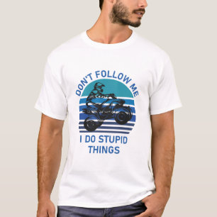 Camiseta No me sigas hago estupideces - Quad ATV