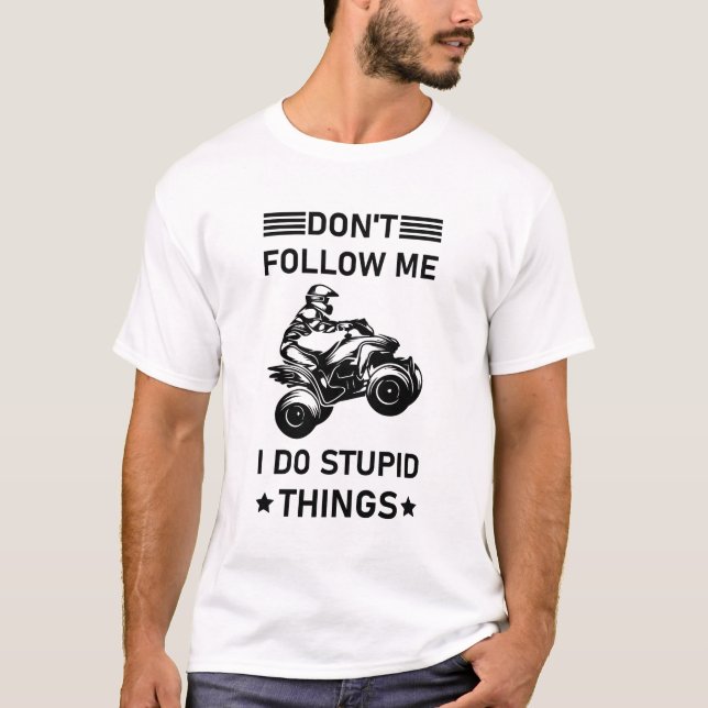 Camiseta No me sigas hago estupideces - Quad ATV (Anverso)