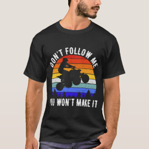 Camiseta No me sigas No lo harás cuatro ruedas ATV