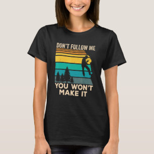 Camiseta No me sigas, no vas a hacer que boulder rock cl