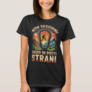 Camiseta No Me Sigas Voy A Lugares Extraños Escalando Monta