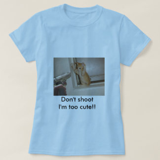 Camiseta ¡No me tire son demasiado lindo!!