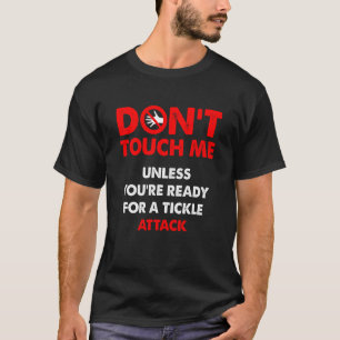 Camiseta No me toques a menos que estés listo para hacer un