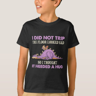 Camiseta No me tropecé El suelo parecía triste Pensé dragón