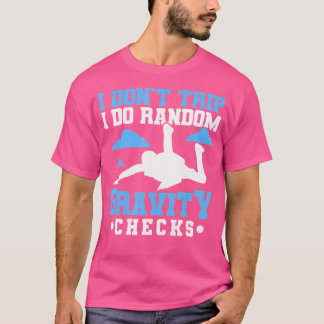 Camiseta No Me Tropiezo Hago Comprobaciones De Gravedad Par