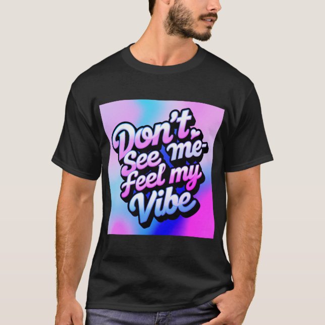 Camiseta "No me veas a mí-sentir mi vibina" (Anverso)