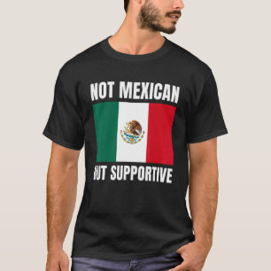 Camiseta No mexicano sino apoyo a la bandera mexicana