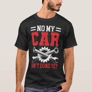 Camiseta No mi auto aún no se ha terminado Herramientas Gar