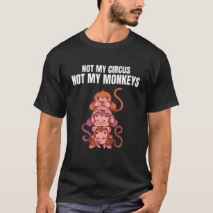 Camiseta No mi circo no mis monos cómico mono chimpanz