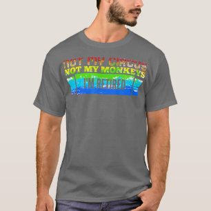 Camiseta No Mi Circo, No Mis Monos, Estoy Retirada