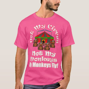 Camiseta No mi circo, no mis monos, mis monos vuelan divert