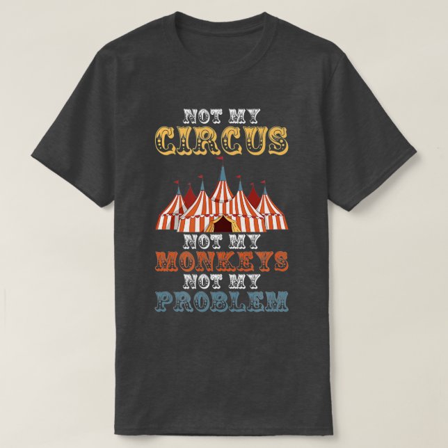 Camiseta No Mi Circo No Mis Monos, No Mi Problema Es Gracio (Diseño del anverso)