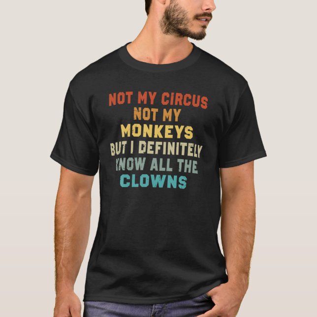 Camiseta No Mi Circo No Mis Monos Pero Conozco Todo El Cl (Anverso)