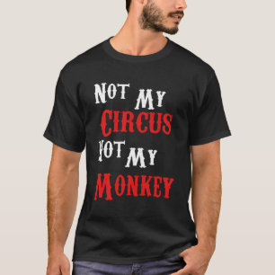 Camiseta No mi circo, no mis monos son graciosos sarcástico