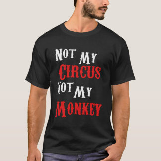 Camiseta No mi circo, no mis monos son graciosos sarcástico