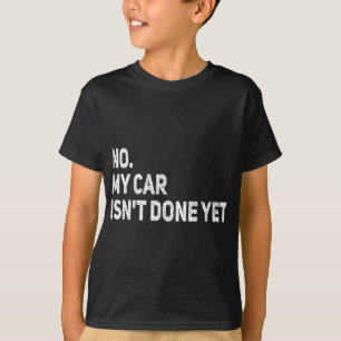 Camiseta No, mi coche no está hecho, aún es divertido un ga