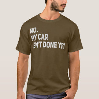 Camiseta No, mi coche no está hecho, aún es divertido un ga