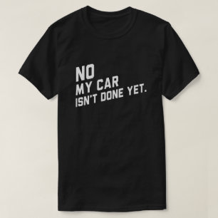 Camiseta No, mi coche no está hecho, aún es gracioso que te