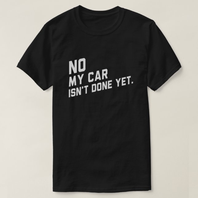 Camiseta No, mi coche no está hecho, aún es gracioso que te (Diseño del anverso)