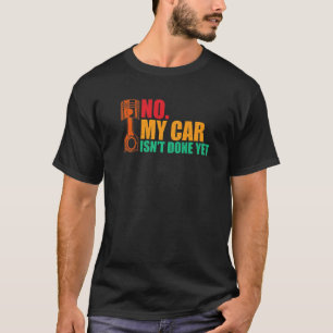 Camiseta No mi coche no está hecho aún Herramientas Garaje