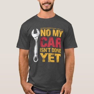 Camiseta No Mi Coche No Está Listo Todavía Divertido Mecáni