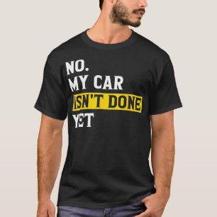 Camiseta No, Mi No Se Ha Hecho Aún Gracioso Garaje Mecánico