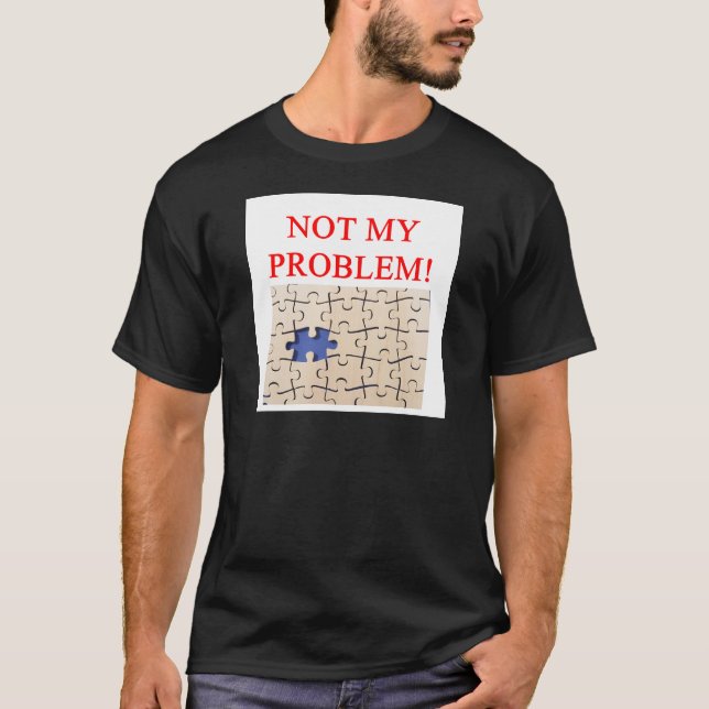 Camiseta ¡no mi problema! (Anverso)