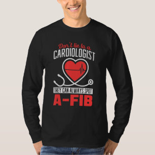 Camiseta No mientas a un cardiólogo que siempre pueden enco