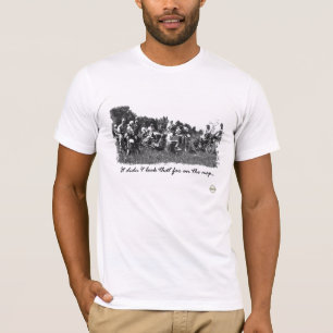 Camiseta ¡"No miraba eso lejos en el mapa! "