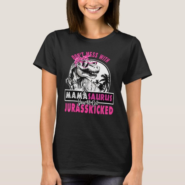 Camiseta No mires a Mamasaurus y te golpees a Mama Saurus (Anverso)