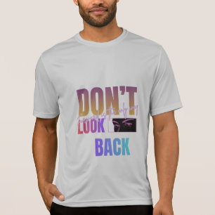 Camiseta No Mires Atrás Hacia Adelante Es La Única Manera D