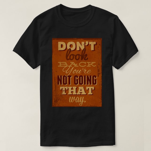 Camiseta no mires hacia atrás, no vas de esa manera (Diseño del anverso)