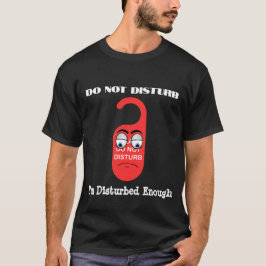 Camiseta No molestar, estoy suficientemente perturbado