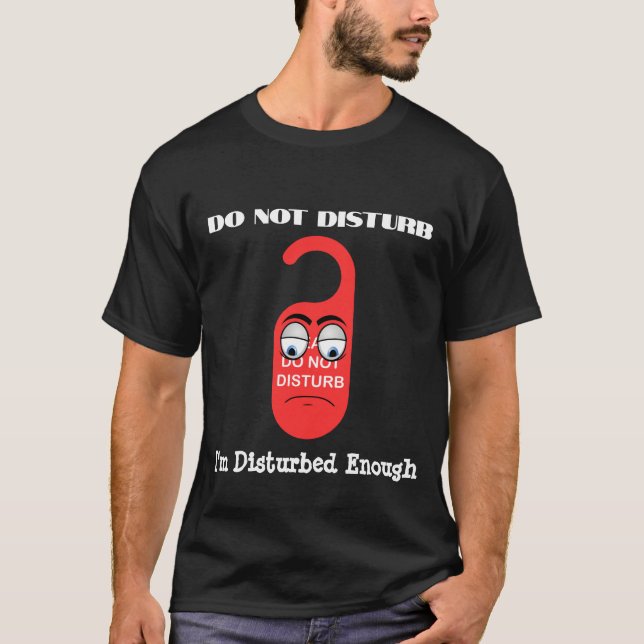 Camiseta No molestar, estoy suficientemente perturbado (Anverso)