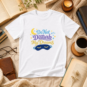 Camiseta No Molestar Mis Sueños Humor de Sueño