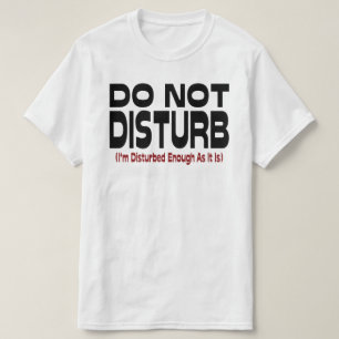 Camiseta No Molestar - Ya Estoy lo Suficientemente Perturba