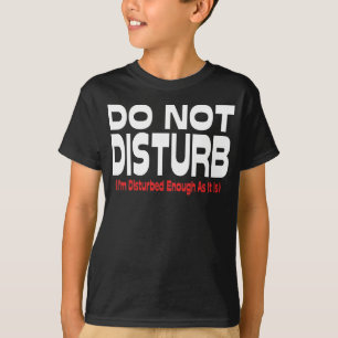 Camiseta No Molestar - Ya Estoy lo Suficientemente Perturba
