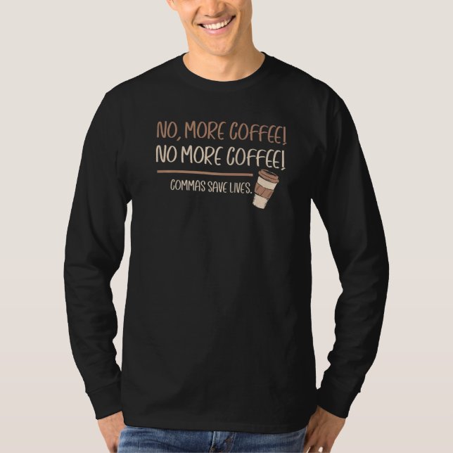 Camiseta No More Coffees Commas Saves Lives (Anverso)