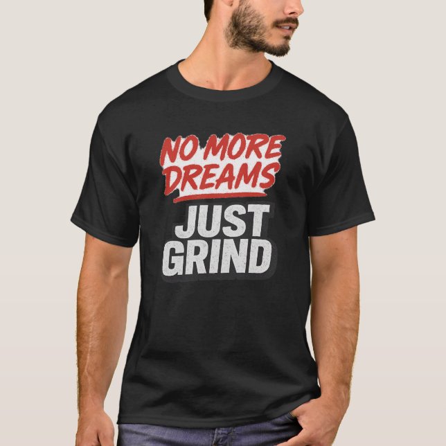 Camiseta No More Dreams Just Grind – Hustle Motivation (Anverso)