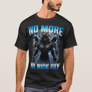 Camiseta No More Mr Nice Guy Divertido Meme de Lobo Alfa