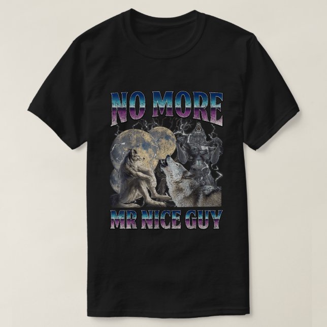 Camiseta No More Mr Nice Guy Funny Alpha Wolf Meme Dad Papa (Diseño del anverso)
