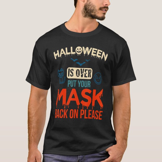 Camiseta No More Scary Halloween Is Over Put Your Mask Back (Anverso)