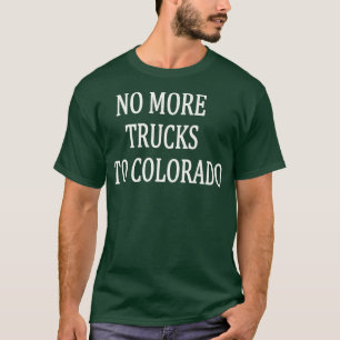 Camiseta No More Trucks To Colorado 