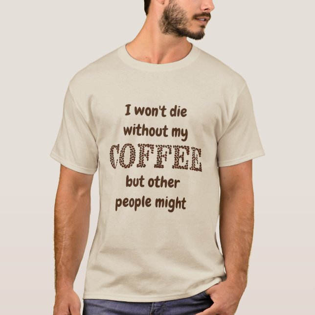 Camiseta No morirán sin café, otros podrían burlarse de una (Anverso)